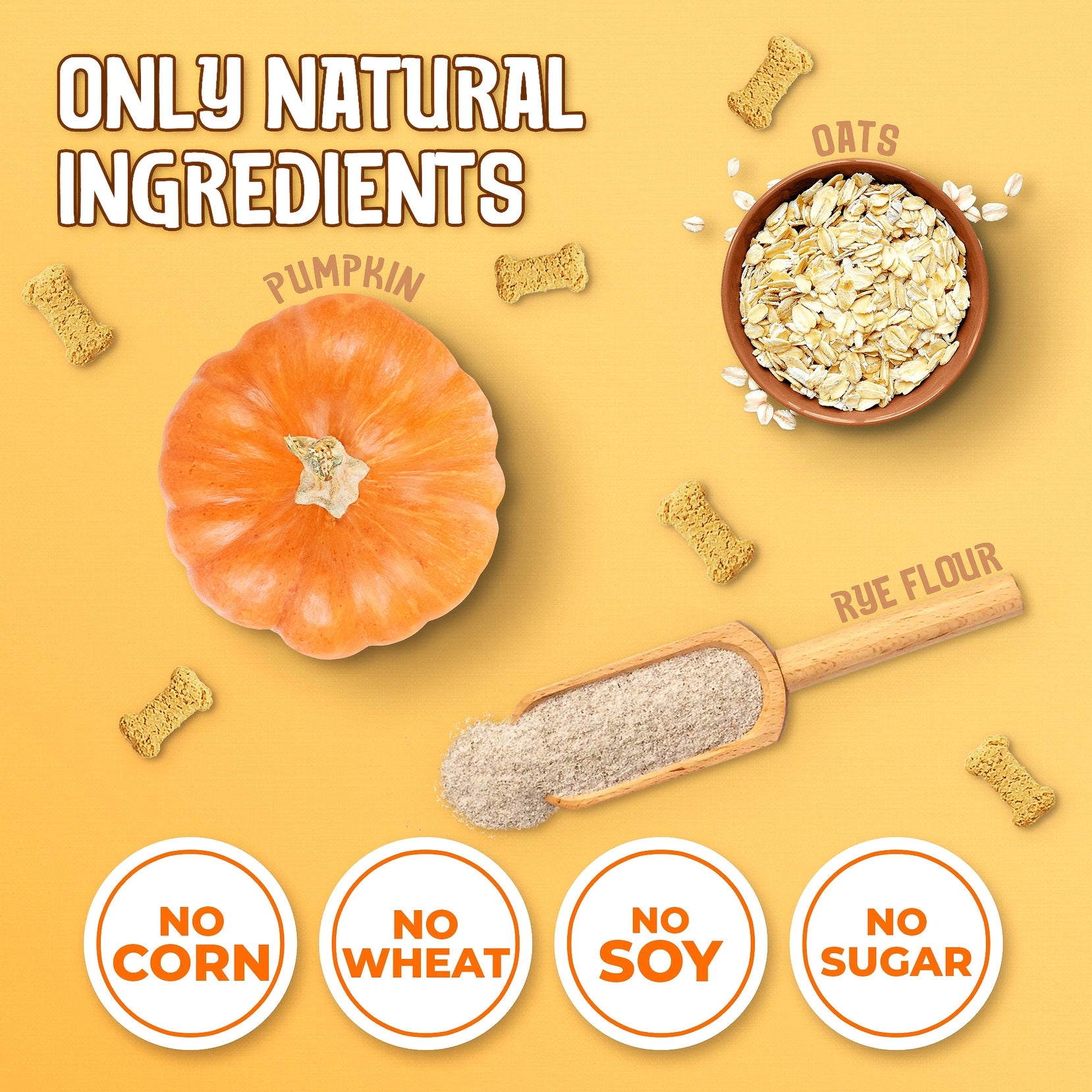 A flat-lay image shows the ingredients for dog treats against a light orange background. A pumpkin is featured prominently in the center, with a bowl of oats and a scoop of rye flour to the side. The title "ONLY NATURAL INGREDIENTS" is at the top, while four icons at the bottom state "NO CORN" "NO WHEAT" "NO SOY" and "NO SUGAR". Small, bone-shaped dog biscuits are scattered across the image.