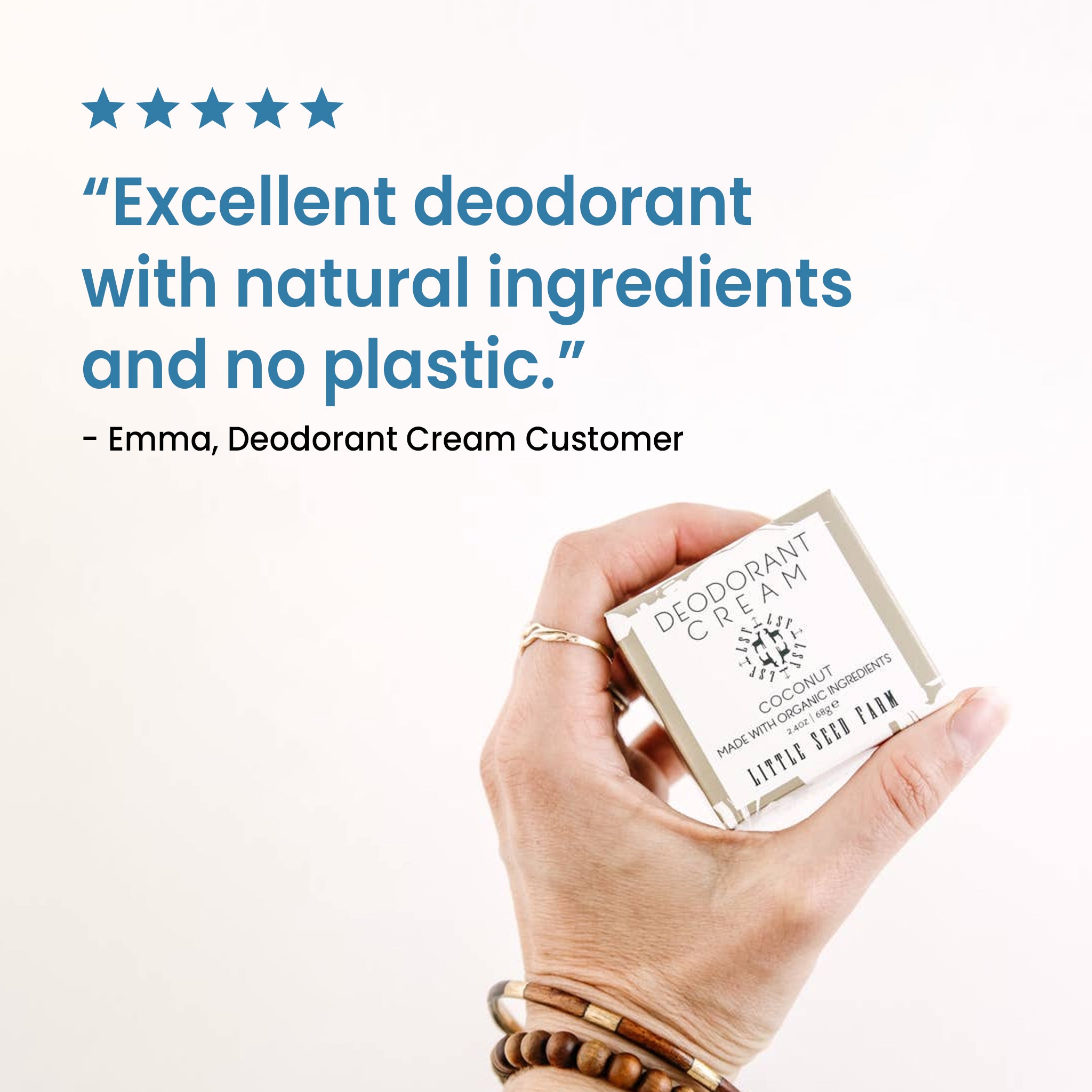 A hand holds a box of Little Seed Farm Coconut Deodorant Cream. Above, a 4-star rating and a customer review reads: "Excellent deodorant with natural ingredients and no plastic."